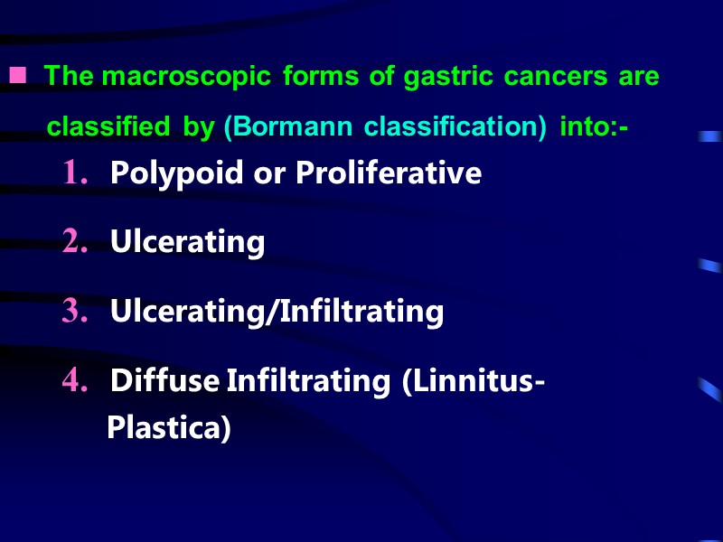 1.   Polypoid or Proliferative  2.   Ulcerating  3. 